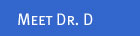 Meet Dr. D