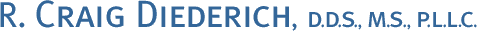 R. Craig Diederich, DDS, MS, PLLC